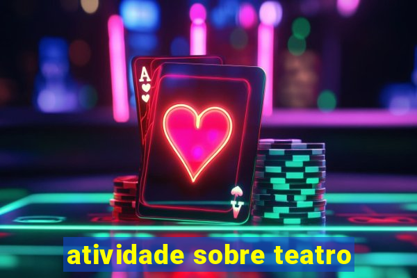 atividade sobre teatro